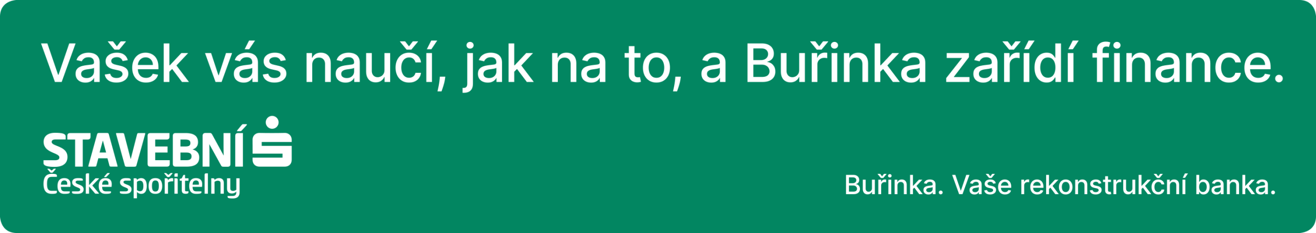 Vašek vás naučí jak na to a Buřinka zařídí finance.